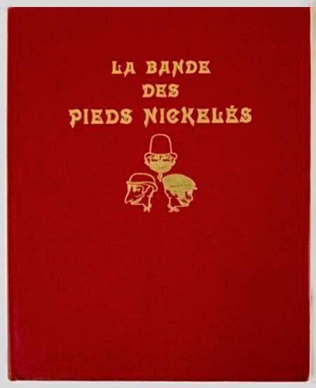 Les Pieds nickelés (dans l'Épatant) # 1 - La Bande des Pieds Nickelés 1908-1912 TT 300 ex. N&S + lithographie