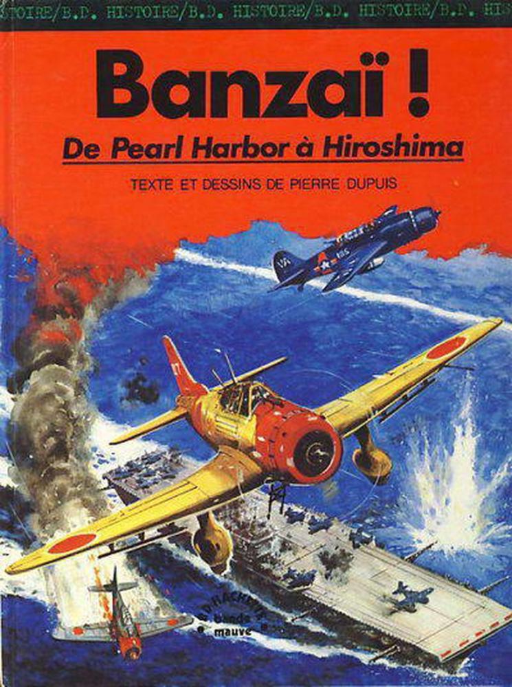 La Seconde guerre mondiale (Histoire BD) # 8 - Banzaï! - De Pearl Harbor à Hiroshima