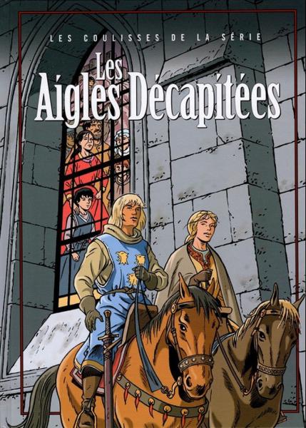 Les Aigles décapitées # 5 - Les coulisses de la série